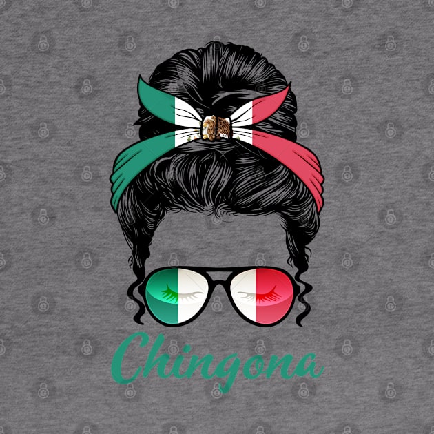 Chingona Patriotic Proud Mexican Girl by PnJ